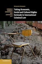 Taking Economic, Social and Cultural Rights Seriously in International Criminal Law