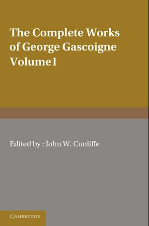 The Complete Works of George Gascoigne: Volume 1, The Posies