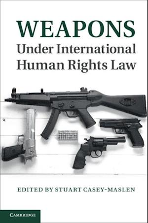 Weapons under International Human Rights Law