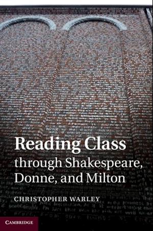 Reading Class through Shakespeare, Donne, and Milton