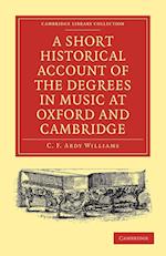 A Short Historical Account of the Degrees in Music at Oxford and Cambridge