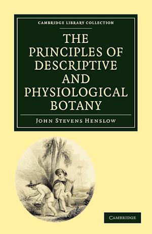 The Principles of Descriptive and Physiological Botany