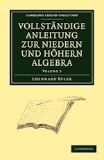 Vollständige Anleitung zur Niedern und Höhern Algebra