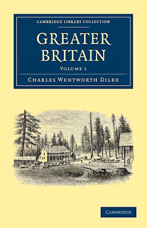 Greater Britain: Volume 1