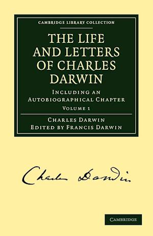 The Life and Letters of Charles Darwin: Volume 1