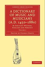 A Dictionary of Music and Musicians (A.D. 1450-1880)