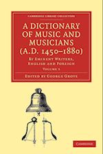 A Dictionary of Music and Musicians (A.D. 1450-1880)