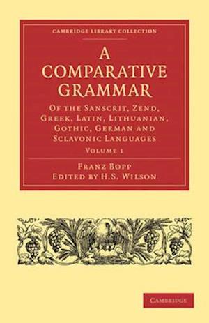 A Comparative Grammar of the Sanscrit, Zend, Greek, Latin, Lithuanian, Gothic, German, and Sclavonic Languages 3 Volume Paperback Set