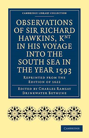 Observations of Sir Richard Hawkins, Knt in His Voyage into the South Sea in the Year 1593