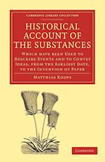 Historical Account of the Substances Which Have Been Used to Describe Events, and to Convey Ideas, from the Earliest Date, to the Invention of Paper
