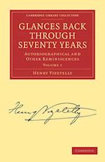 Glances Back Through Seventy Years 2 Volume Set: Autobiographical and Other Reminiscences 