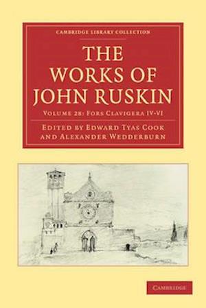 The Works of John Ruskin 2 Part Set: Volume 28, Fors Clavigera IV-VI