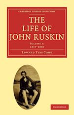 The Life of John Ruskin: Volume 1, 1819–1860