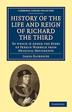 History of the Life and Reign of Richard the Third