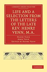 Life and a Selection from the Letters of the Late Rev. Henry Venn, M.A.