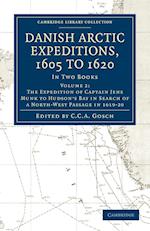 Danish Arctic Expeditions, 1605 to 1620: Volume 2, The Expedition of Captain Jens Munk to Hudson’s Bay in Search of a North-West Passage in 1619–20