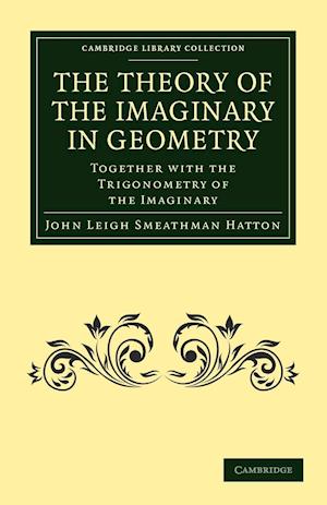 The Theory of the Imaginary in Geometry