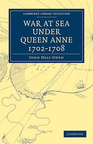 War at Sea Under Queen Anne 1702-1708