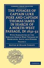 The Voyages of Captain Luke Foxe, of Hull, and Captain Thomas James, of Bristol, in Search of a North-West Passage, in 1631–32: Volume 2
