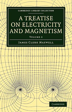 A Treatise on Electricity and Magnetism