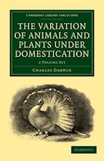 The Variation of Animals and Plants Under Domestication 2-Volume Set