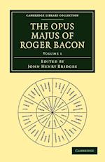 The Opus Majus of Roger Bacon