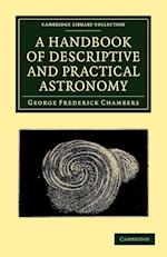 A Handbook of Descriptive and Practical Astronomy