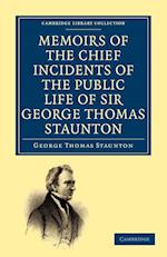 Memoirs of the Chief Incidents of the Public Life of Sir George Thomas Staunton, Bart., Hon. D.C.L. of Oxford