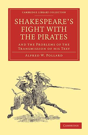 Shakespeare’s Fight with the Pirates and the Problems of the Transmission of his Text