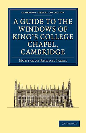 A Guide to the Windows of King's College Chapel, Cambridge