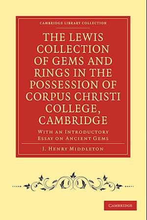 The Lewis Collection of Gems and Rings in the Possession of Corpus Christi College, Cambridge