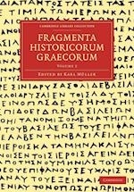 Fragmenta Historicorum Graecorum: Volume 2