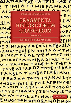 Fragmenta Historicorum Graecorum: Volume 4