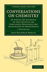 Conversations on Chemistry 2 Volume Set: In Which the Elements of That Science Are Familiarly Explained and Illustrated by Experiments 