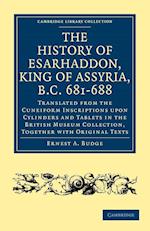 The History of Esarhaddon (Son of Sennacherib) King of Assyria, B.C. 681-688