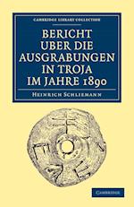 Bericht Über die Ausgrabungen in Troja im Jahre 1890