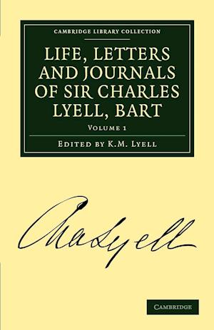 Life, Letters and Journals of Sir Charles Lyell, Bart