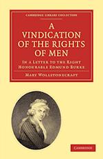 A Vindication of the Rights of Men, in a Letter to the Right Honourable Edmund Burke