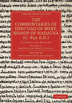 The Commentaries of Isho'dad of Merv, Bishop of Hadatha (c. 850 A.D.)