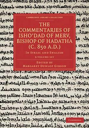 The Commentaries of Isho’dad of Merv, Bishop of Hadatha (c. 850 A.D.) 5 Volume Paperback Set in 6 Pieces