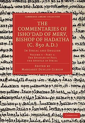 The Commentaries of Isho’dad of Merv, Bishop of Hadatha (c. 850 A.D.)