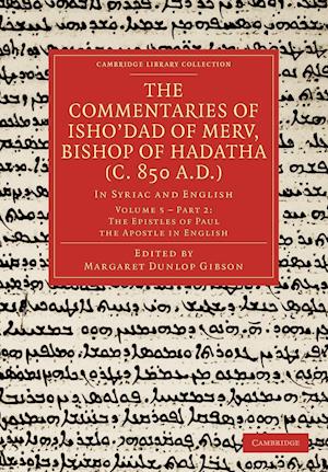 The Commentaries of Isho'dad of Merv, Bishop of Hadatha (c. 850 A.D.)