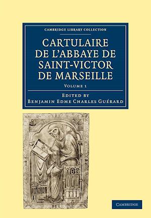 Cartulaire de l'Abbaye de Saint-Victor de Marseille: Volume 1