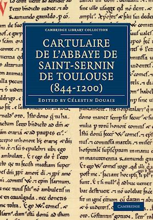 Cartulaire de l'Abbaye de Saint-Sernin de Toulouse (844–1200)