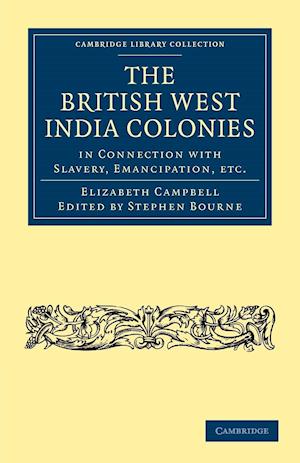 The British West India Colonies in Connection with Slavery, Emancipation, etc.