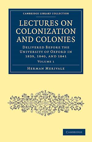 Lectures on Colonization and Colonies: Volume 1