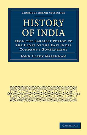 History of India from the Earliest Period to the Close of the East India Company's Government