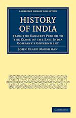 History of India from the Earliest Period to the Close of the East India Company's Government