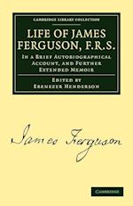 Life of James Ferguson, F. R. S.