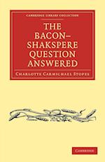 The Bacon–Shakspere Question Answered